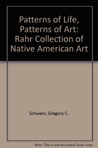 Imagen de archivo de Patterns of Life, Patterns of Art : The Rahr Collection of Native American Art. Hood Museum of Art, Dartmouth College a la venta por Better World Books
