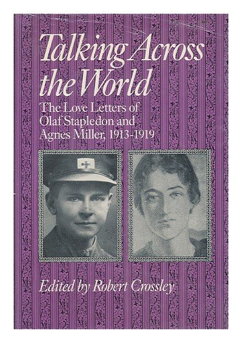 9780874514230: Talking Across the World: The Love Letters of Olaf Stapledon and Agnes Miller, 1913-1919