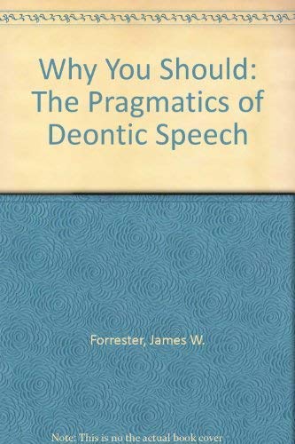 Imagen de archivo de Why You Should : The Pragmatics of Deontic Speech a la venta por Better World Books