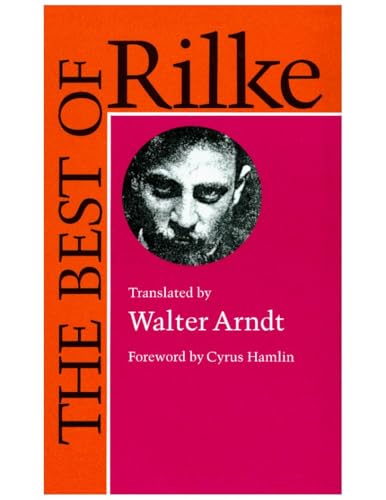 9780874514612: The Best of Rilke: 72 Form-true Verse Translations With Facing Originals, Commentary, and Compact Biography