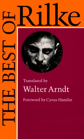 Stock image for The Best of Rilke : 72 Form-True Verse Translations with Facing Originals, Commentary, and Compact Biography for sale by Better World Books