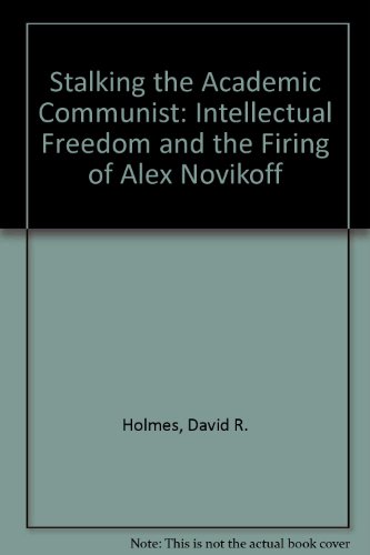 Imagen de archivo de Stalking the Academic Communist : Intellectual Freedom and the Firing of Alex Novikoff a la venta por Better World Books