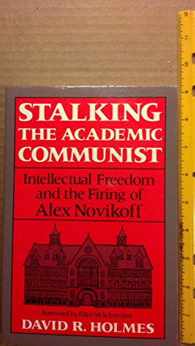 Beispielbild fr Stalking the Academic Communist : Intellectual Freedom and the Firing of Alex Novikoff zum Verkauf von Better World Books