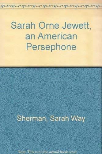 Stock image for Sarah Orne Jewett, an American Persephone for sale by HPB-Ruby