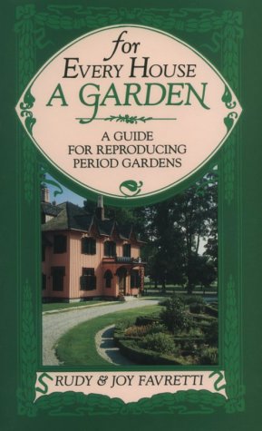 9780874515145: For Every House a Garden: A Guide for Reproducing Period Gardens