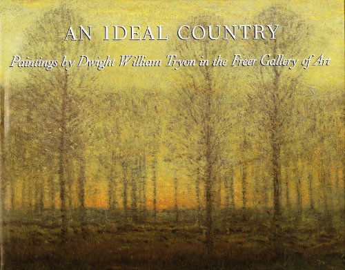 Beispielbild fr An Ideal Country: Paintings by Dwight William Tryon in the Freer Gallery of Art zum Verkauf von Wonder Book