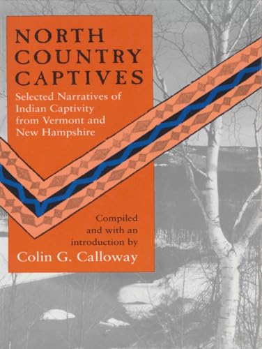 Beispielbild fr North Country Captives: Selected Narratives of Indian Captivity from Vermont and New Hampshire zum Verkauf von AwesomeBooks
