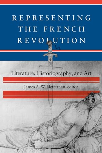 9780874515862: Representing the French Revolution: Literature, Historiography, and Art