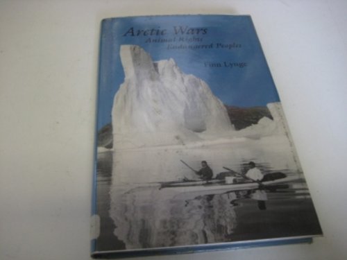 Imagen de archivo de Arctic Wars. Animal Rights Endangered Peoples a la venta por Valley Books