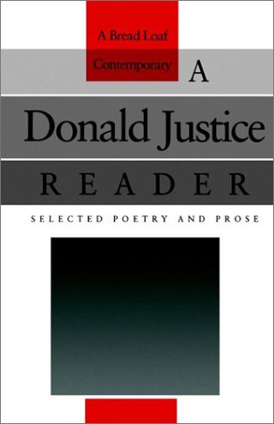 Imagen de archivo de A Donald Justice Reader: Selected Poetry and Prose (The Bread Loaf Series of Contemporary Writers) a la venta por The Maryland Book Bank