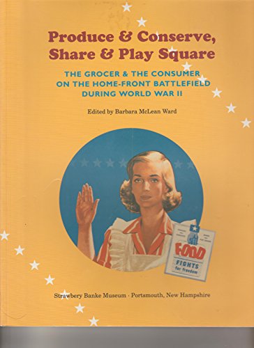 9780874516555: Produce and Conserve, Share and Play Square: The Grocer and the Consumer on the Home-Front Battlefield During World War II