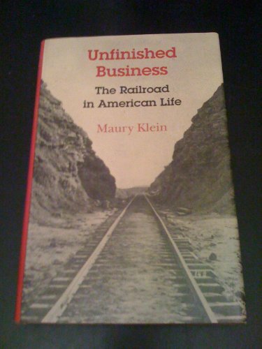 Beispielbild fr Unfinished Business : The Railroad in American Life zum Verkauf von Better World Books