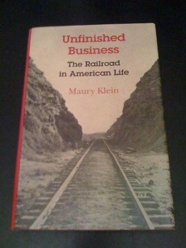 Imagen de archivo de Unfinished Business: The Railroad in American Life a la venta por SecondSale