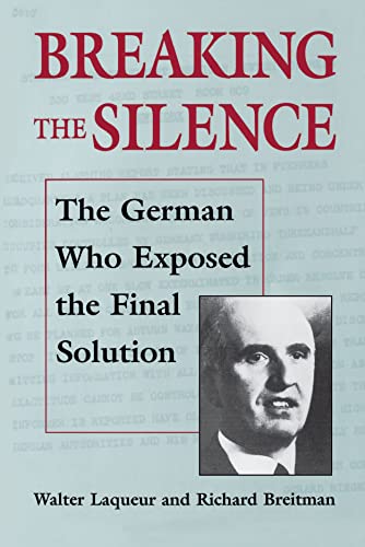 Beispielbild fr Breaking the Silence: The German Who Exposed the Final Solution. (The Tauber Institute Series for the Study of European Jewry) zum Verkauf von HPB-Red