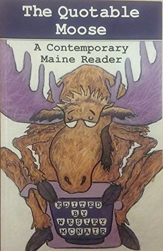 Beispielbild fr The Quotable Moose: A Contemporary Maine Reader zum Verkauf von WorldofBooks