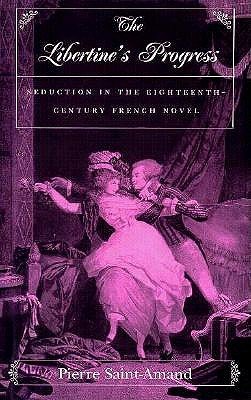 Stock image for The Libertine's Progress: Seduction in the Eighteenth-Century French Novel for sale by Irish Booksellers