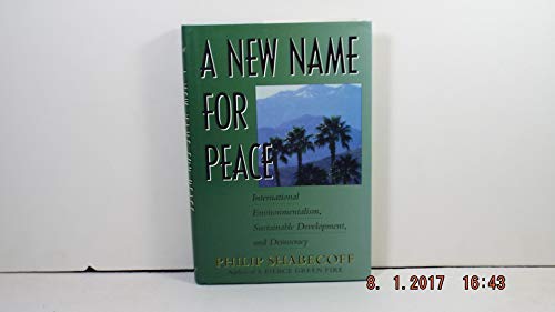 Imagen de archivo de A New Name for Peace: International Environmentalism, Sustainable Development, and Democracy a la venta por ThriftBooks-Atlanta