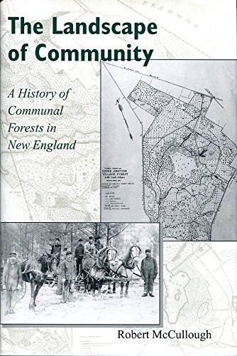 The Landscape of Community: A History of Communal Forests in New England (9780874516968) by McCullough, Robert