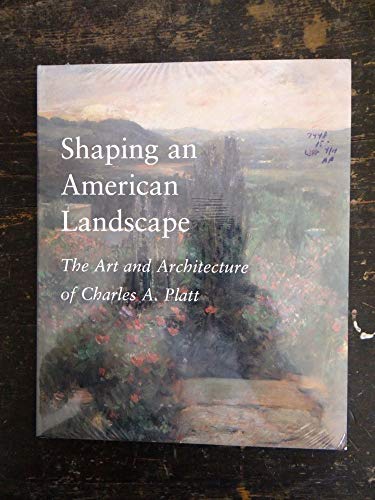 Stock image for Shaping an American Landscape: The Art and Architecture of Charles A. Platt for sale by HPB-Diamond