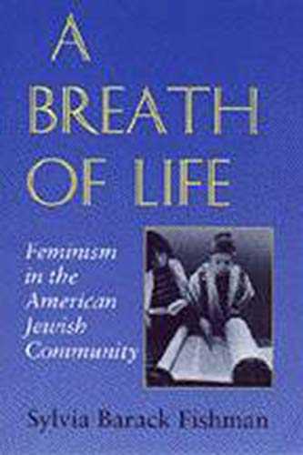 Stock image for A Breath of Life: Feminism in the American Jewish Community (Brandeis Series in American Jewish History, Culture, and Life) for sale by Wonder Book