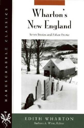 Beispielbild fr Wharton's New England: Seven Stories and Ethan Frome (Hardscrabble Classics) zum Verkauf von HPB Inc.