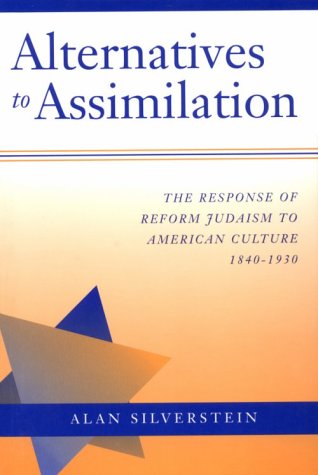 Stock image for Alternatives to Assimilation: The Response of Reform Judaism to American Culture 1840-1930. for sale by Henry Hollander, Bookseller