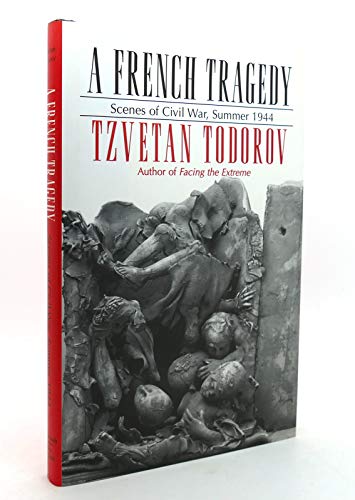 Stock image for A French Tragedy: Scenes of Civil War, Summer 1944 (Contemporary French Culture and Society) for sale by Chaparral Books