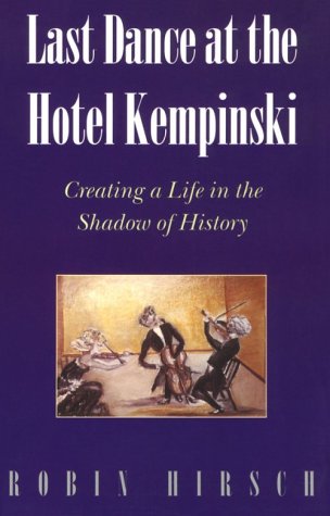 Beispielbild fr Last Dance at the Hotel Kempinski: Creating a Life in the Shadow of History zum Verkauf von WorldofBooks