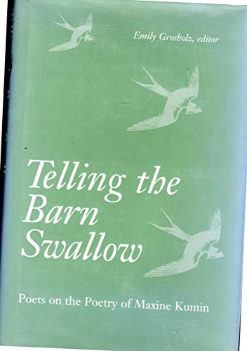 Stock image for Telling the Barn Swallow: Poets on the Poetry of Maxine Kumin for sale by Irish Booksellers