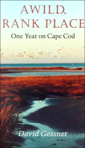 Beispielbild fr A Wild, Rank Place : One Year on Cape Cod zum Verkauf von Better World Books