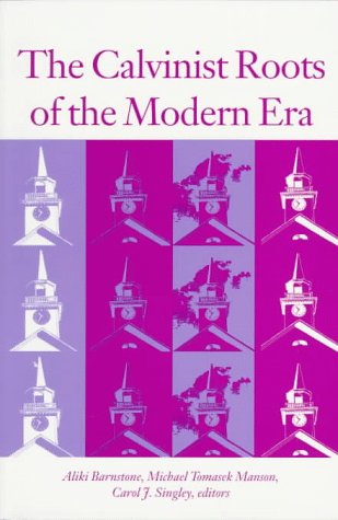 9780874518085: The Calvinist Roots of the Modern Era
