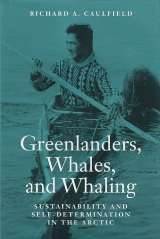 9780874518108: Greenlanders, Whales, and Whaling: Sustainability and Self-Determination in the Arctic