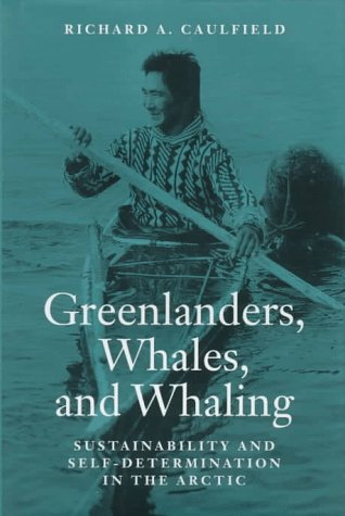 9780874518108: Greenlanders, Whales, and Whaling: Sustainability and Self-Determination in the Arctic (Arctic Visions)