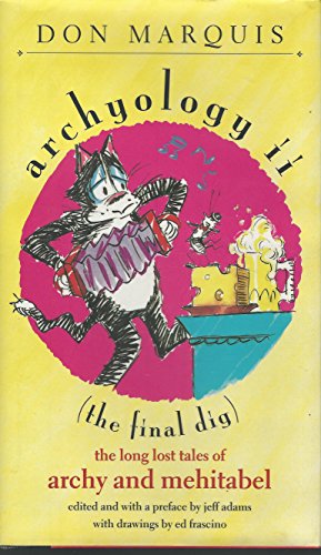 Imagen de archivo de Archyology II : (The Final Dig) : The Long Lost Tales of Archy and Mehitabel a la venta por Books of the Smoky Mountains