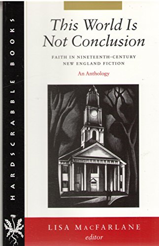 Stock image for This World Is Not Conclusion: Faith in Nineteenth-Century New England Fiction (Hardscrabble Books-Fiction of New England) for sale by Redux Books