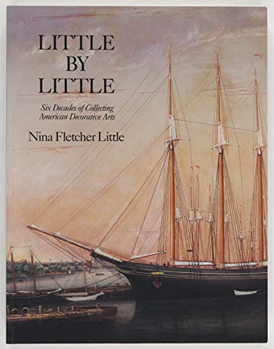 9780874518665: Little by Little: Six Decades of Collecting American Decorative Arts