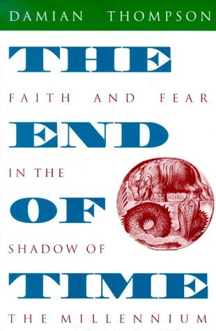 Imagen de archivo de The End of Time: Faith and Fear in the Shadow of the Millennium a la venta por Wonder Book