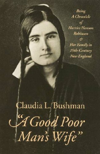  A Good Poor Man s Wife : Being a Chronicle of Harriet Hanson Robinson and Her Family in Nineteen...