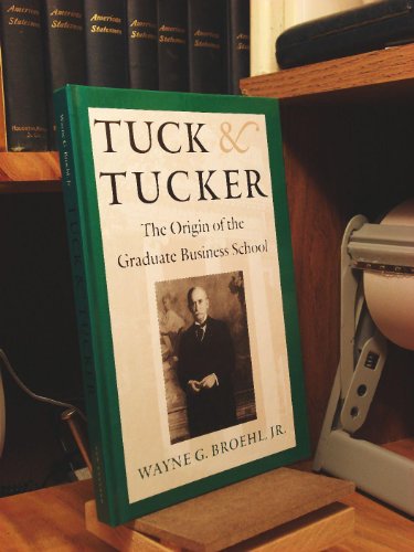 9780874519167: Tuck & Tucker: The Origin of the Graduate Business School