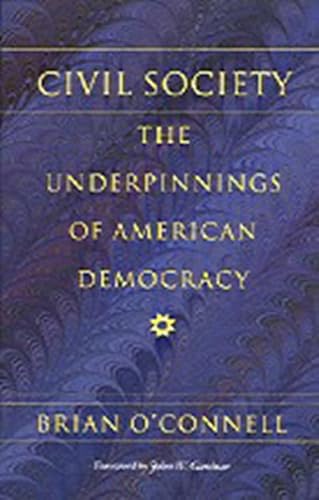 Imagen de archivo de Civil Society: The Underpinnings of American Democracy (Civil Society: Historical and Contemporary Perspectives) a la venta por SecondSale