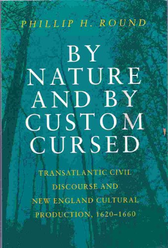 Beispielbild fr By Nature and by Custom Cursed : Transatlantic Civil Discourse and New England Cultural Production, 1620-1660 zum Verkauf von Manchester By The Book