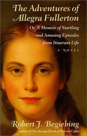 9780874519471: The Adventures of Allegra Fullerton: Or, a Memoir of Startling and Amusing Episodes from Itinerant Life - A Novel (Hardscrabble Books)