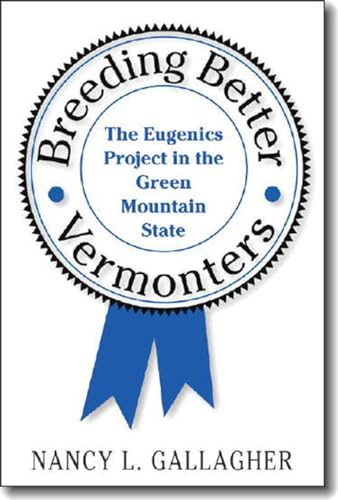 Beispielbild fr Breeding Better Vermonters : The Eugenics Project in the Green Mountain State zum Verkauf von Better World Books