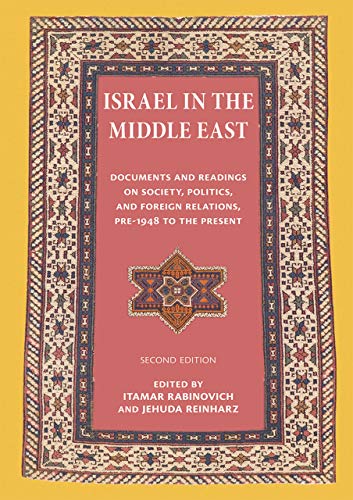 Stock image for Israel in the Middle East: Documents and Readings on Society, Politics, and Foreign Relations, Pre-1948 to the Present (The Tauber Institute for the Study of European Jewry Series) for sale by Goodwill Books