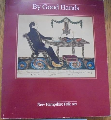 Imagen de archivo de By Good Hands : New Hampshire Folk Art a la venta por Better World Books