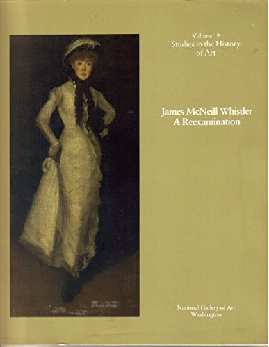 Stock image for James McNeill Whistler: A Reexamination (Center for Advanced Study in the Visual Arts Symposium Papers, No 6) for sale by Wonder Book