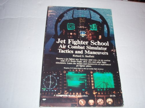 Beispielbild fr Jet Fighter School: Air Combat Simulator Tactics and Maneuvers zum Verkauf von BooksRun