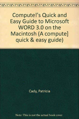 Compute!'s Quick and Easy Guide to Microsoft Word 3.0 on the Macintosh (9780874551358) by Cady, Patricia; Chapman, Darla; Chapman, Jonathan; Slade, Suzanne