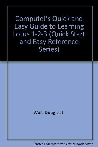 Stock image for Compute's Quick and Easy Guide to Learning Lotus 1-2-3 (Quick Start and Easy Reference Series) for sale by HPB Inc.
