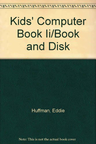 Kids' Computer Book Ii/Book and Disk (9780874553178) by Huffman, Eddie; Levy, Stephen; Draper, Stephen